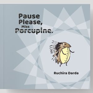 Pause Please, Miss Porcupine