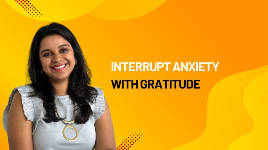 Interrupt Anxiety with Gratitude